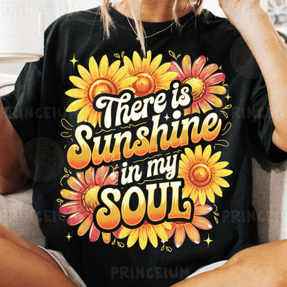 there is sunshine in my soul t - shirt