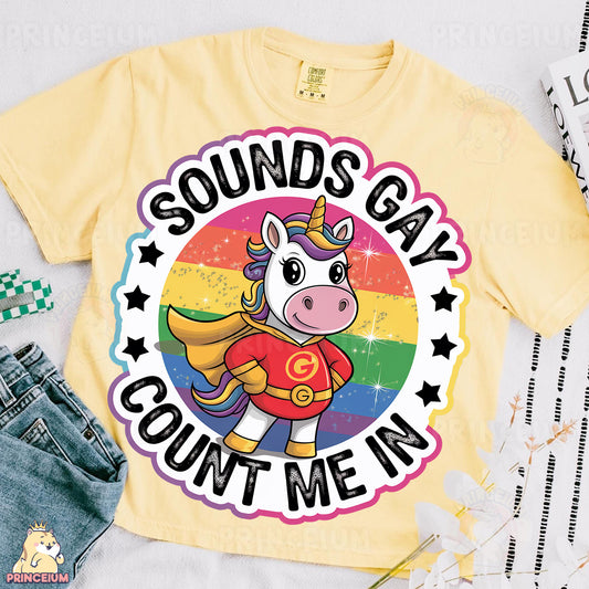 a t - shirt that says sounds gay count me in