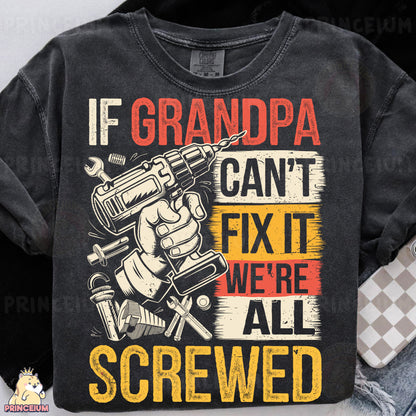 a t - shirt that says if grandpa can't fix it we're